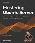 Mastering Ubuntu Server (Explore the versatile, powerful Linux Server distribution Ubuntu 22.04 with this comprehensive guide) - kniha z kategorie…