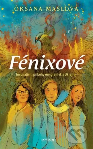 Fénixové (Příběhy emigrantek z Ukrajiny) - Oksana Maslova - kniha z kategorie Historie