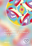 Jak mě mé životní zkušenosti dovedly až k vědomí - Michaela Moslerová - kniha z kategorie Psychologie