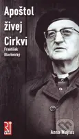 Apoštol živej Cirkvi (František Blachnický) - Anna Wojtas - kniha z kategorie Historie křesťanství