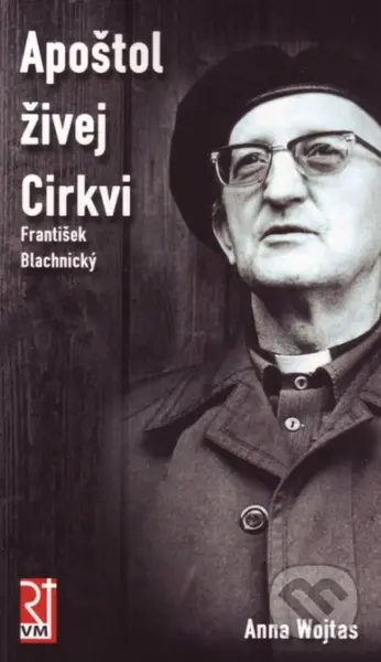 Apoštol živej Cirkvi (František Blachnický) - Anna Wojtas - kniha z kategorie Historie křesťanství