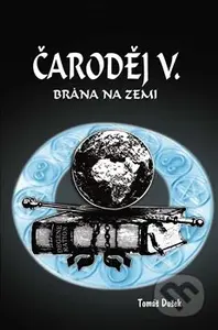 Čaroděj V: Brána na Zemi - Tomáš Dušek - kniha z kategorie Fantasy