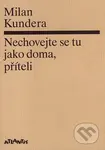 Nechovejte se tu jako doma, příteli (Druhý dotisk prvního vydání) - kniha z kategorie Životopisy