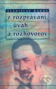 Z rozprávaní, úvah a rozhovorov - Stanislav Rakús - kniha z kategorie Beletrie