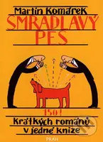 Smradlavý pes (150 krátkých románů v jedné knize) - Martin Komárek - kniha z kategorie Beletrie