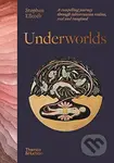 Underworlds (A compelling journey through subterranean realms, real and imagined) - kniha z kategorie Filozofie