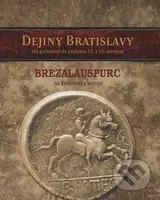 Dejiny Bratislavy (1) (Brezalauspurc - na križovatke kultúr) - kniha z kategorie Historie