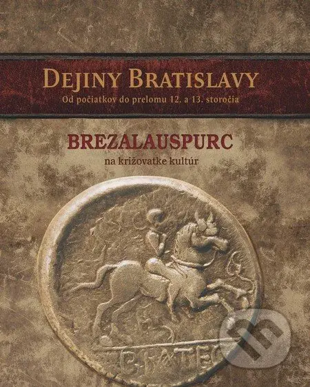 Dejiny Bratislavy (1) (Brezalauspurc - na križovatke kultúr) - kniha z kategorie Historie