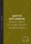 Rámce války: Za které životy netruchlíme? - Judith Butlerová - kniha z kategorie Sociologie