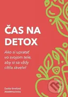 Čas na detox (Ako si upratať vo svojom tele, aby si sa vždy cítila skvele) - kniha z kategorie Diety a zdravá výživa