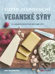 Super jednoduché veganské sýry (70 lahodných receptů na rostlinné sýry) - kniha z kategorie Kuchařky