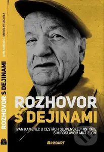 Rozhovor s dejinami (Ivan Kamenec o cestách slovenskej histórie s Miroslavom Michelom) - kniha z kategorie Rozhovory