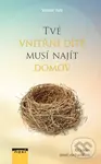Tvé vnitřní dítě musí najít domov (Klíč k řešení (téměř) všech problémů) - kniha z kategorie Psychologie