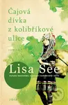 Čajová dívka z kolibříkové ulice - Lisa See - kniha z kategorie Společenská beletrie