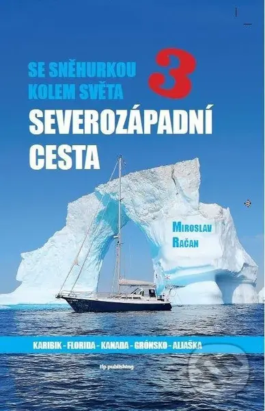 Se Sněhurkou kolem světa 3 - Severozápadní cesta - Miroslav Račan - kniha z kategorie Mapy a cestování