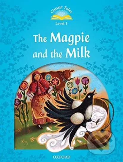 The Magpie and the Milk (Classic Tales (Level 1)) - Rachel Bladon - kniha z kategorie Jazykové učebnice a slovníky