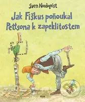 Jak Fiškus poňoukal Pettsona k zapeklitostem - Sven Nordqvist, Sven Nordqvist (ilustrátor) - kniha z kategorie Pohádky