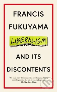 Liberalism and Its Discontents - Francis Fukuyama - kniha z kategorie Filozofie