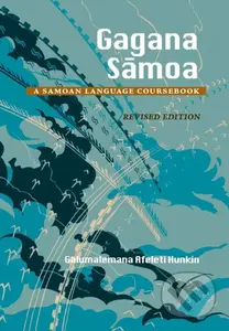 Gagana Samoa (A Samoan Language Coursebook) - Galumalemana Afeleti Hunkin - kniha z kategorie Jazykové učebnice a slovníky