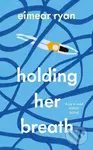 Holding Her Breath - Eimear Ryan - kniha z kategorie Společenská beletrie