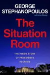 The Situation Room (The Inside Story of Presidents in Crisis) - kniha z kategorie Politologie a politika