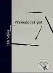 Přemalovat pot - Jan Sojka - kniha z kategorie