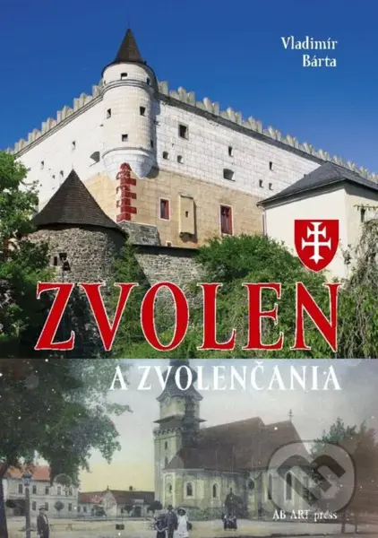 Zvolen a Zvolenčania - Vladimír Bárta - kniha z kategorie Historie
