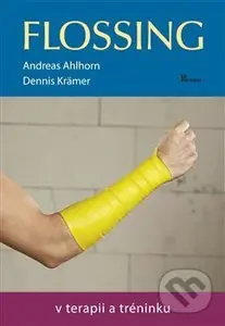 Flossing (V terapii a tréninku) - Andreas Ahlorn, Dennis Krämer - kniha z kategorie Sport