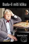 Budu-li míti kliku - Vlastimil Hort - kniha z kategorie Individuální sporty