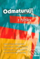 Odmaturuj! z fyziky (Průvodce středoškolským učivem fyziky) - kniha z kategorie Gymnázia