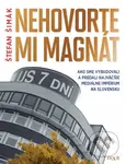 Nehovorte mi magnát (Ako sme vybudovali a predali najväčšie mediálne impérium na Slovensku) - kniha z kategorie Žurnalistika