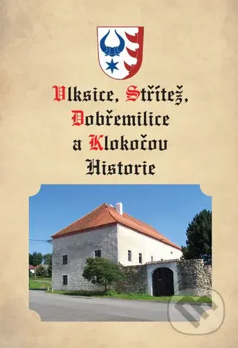 Vlksice, Střítež, Dobřemilice, Klokočov - Historie - kniha z kategorie Historie
