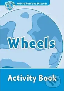 Oxford Read and Discover: Level 1 - Wheels Activity Book - Rob Sved