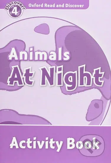 Oxford Read and Discover: Level 4 - Animals at Night Activity Book - kniha z kategorie Jazykové učebnice a slovníky