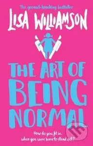 The Art of Being Normal - Lisa Williamson