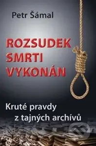 Rozsudek smrti vykonán (Kruté pravdy z tajných archívů) - kniha z kategorie Detektivky, thrillery a horory