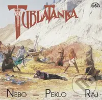 Tublatanka: Nebo - Peklo - Raj - Tublatanka