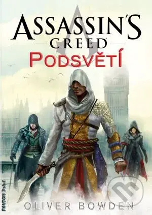 Assassin's Creed (8): Podsvětí - Oliver Bowden - kniha z kategorie Fantasy