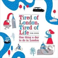 Tired of London, Tired of Life (One Thing A Day To Do in London) - kniha z kategorie Cestopisy
