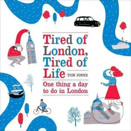 Tired of London, Tired of Life (One Thing A Day To Do in London) - kniha z kategorie Cestopisy