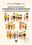 Analýza diskurzov o tradičných a alternatívnych rodičovstvách na Slovensku - kniha z kategorie Vztahy a rodina
