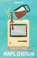 Implosion : What the Web Has Really Done to Culture and Communications - kniha z kategorie Byznys a management