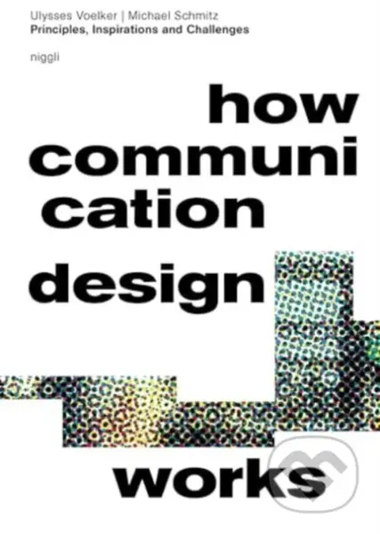 How Communication Design Works (Principles, Inspirations & Challenges) - kniha z kategorie Design