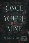 Once You're Mine - Morgan Bridges - kniha z kategorie Beletrie