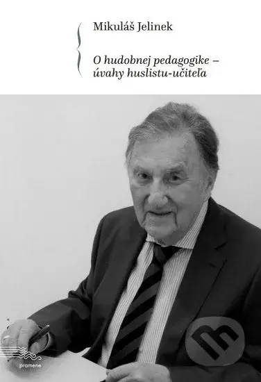 O hudobnej pedagogike - úvahy huslistu-učiteľa - Mikuláš Jelinek - kniha z kategorie Hudba