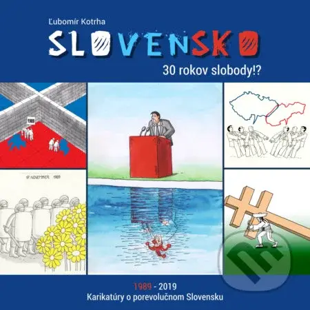 Slovensko (30 rokov slobody!?) - Ľubomír Kotrha - kniha z kategorie Beletrie