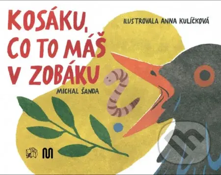 Kosáku, co to máš v zobáku? - Michal Šanda, Anna Kulíčková (ilustrátor) - kniha z kategorie Pohádky