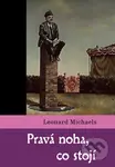 Pravá noha, co stojí - Leonard Michaels - kniha z kategorie Průvodci