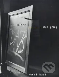 Hold Still (Keep going) - Robert Frank - kniha z kategorie Fotografie
