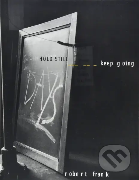 Hold Still (Keep going) - Robert Frank - kniha z kategorie Fotografie
